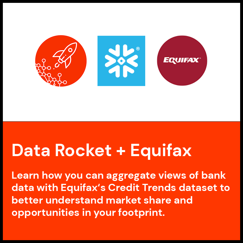 Data Rocket and Equifax. Learn how you can aggregate views of data with Equifax's Credit Trends dataset to better understand market share and opportunities in your footprint.
